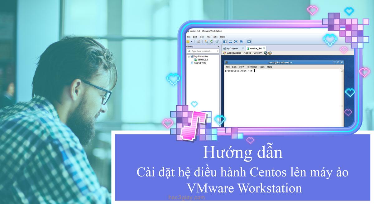 Hướng dẫn cài đặt hệ điều hành Centos 5.6 lên máy ảo VMware Workstation