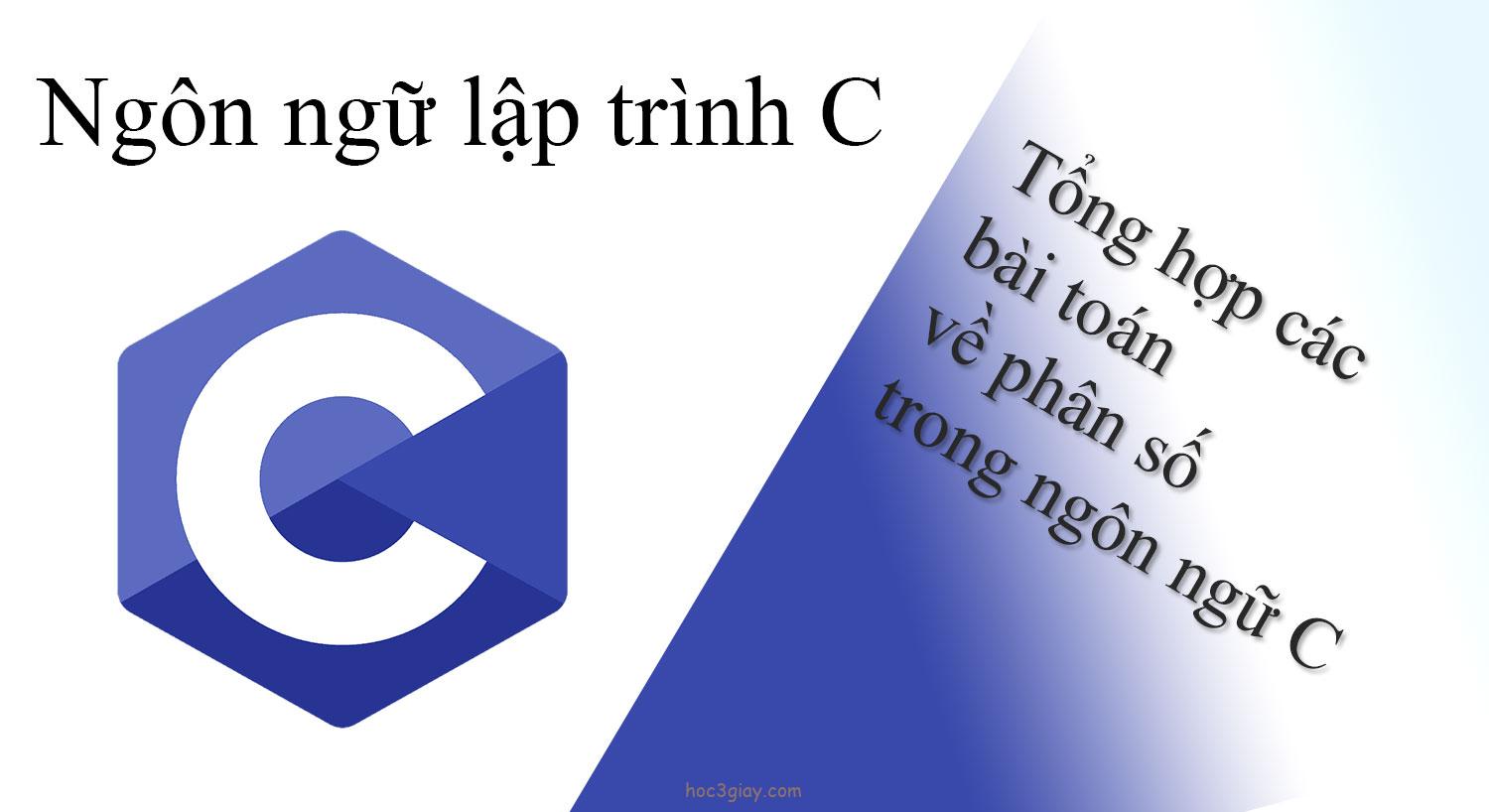 Tổng hợp các bài toán về phân số trong ngôn ngữ C