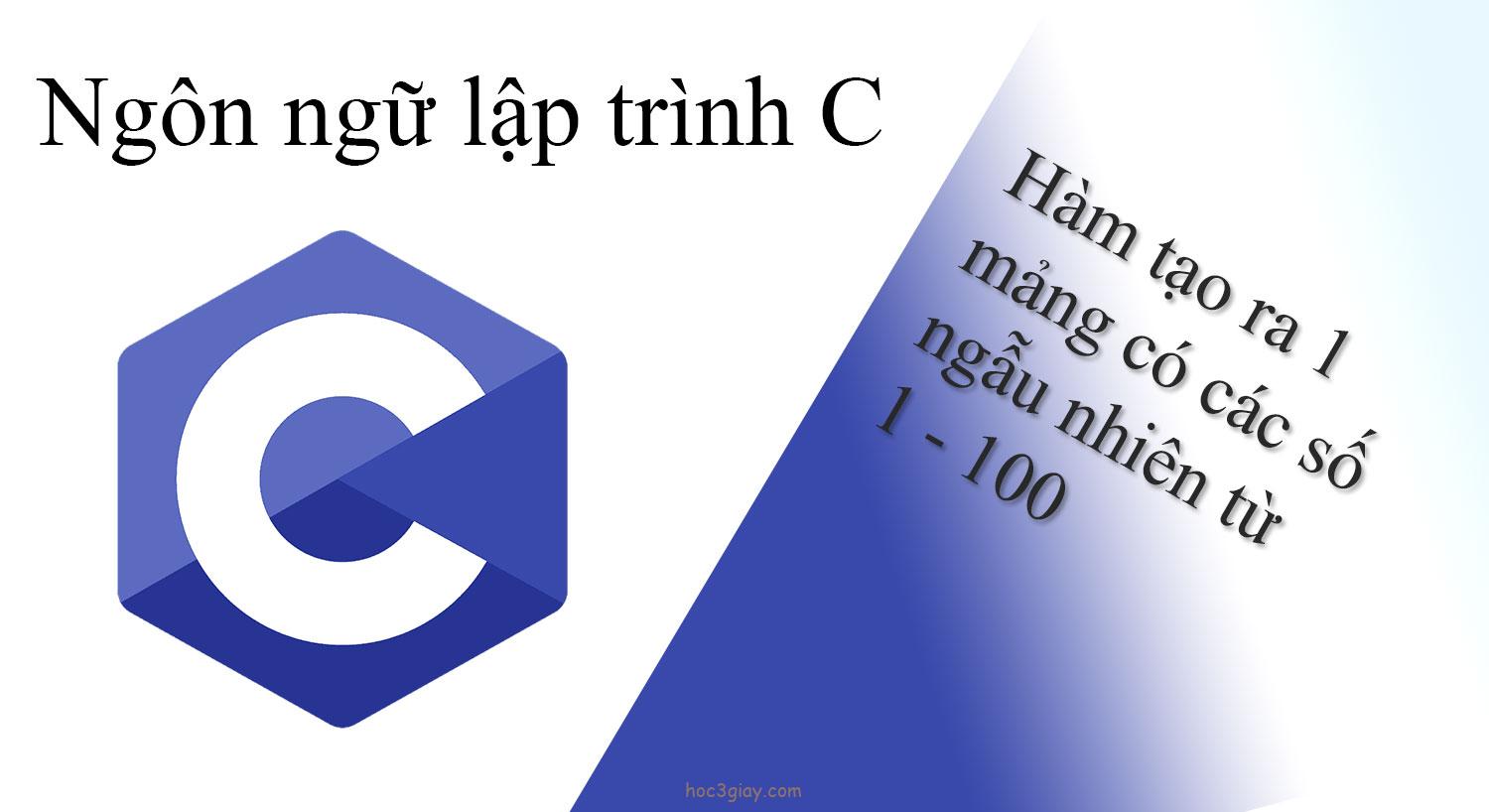 Hàm tạo ra 1 mảng có các số ngẫu nhiên từ 1 – 100