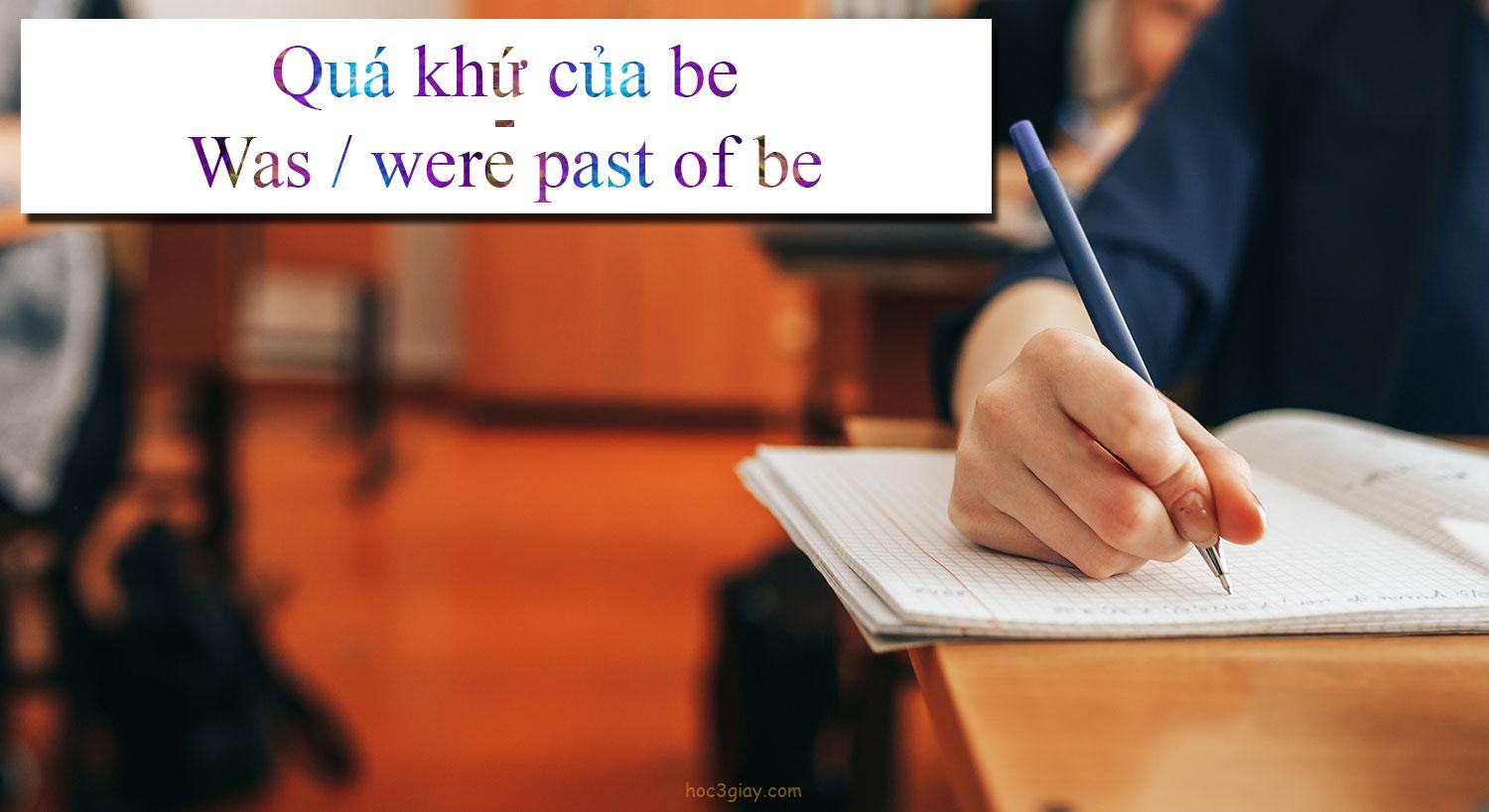 Quá khứ của be – Was / were past of be