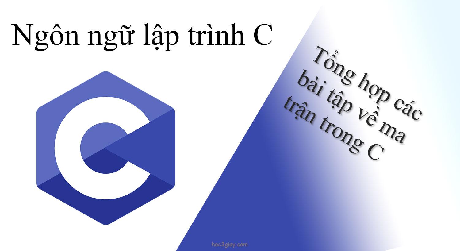 Tổng hợp các bài tập về ma trận trong C