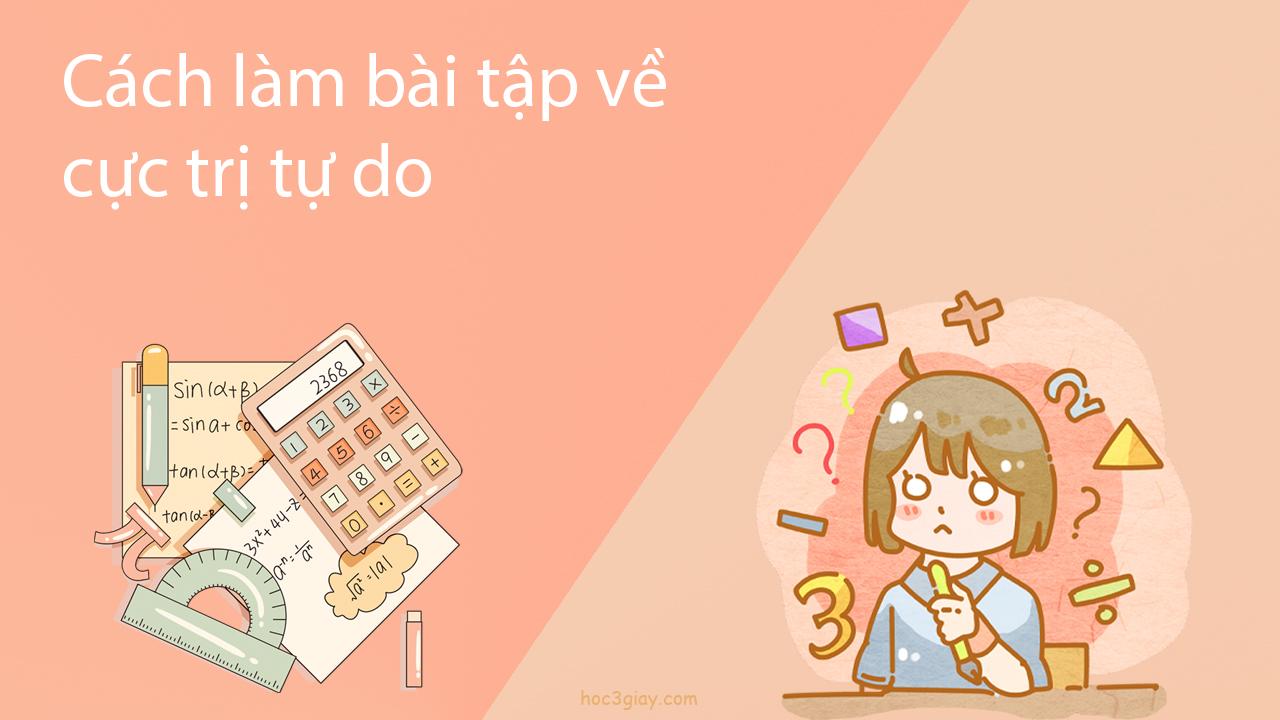 Cách làm bài tập cực trị tự do