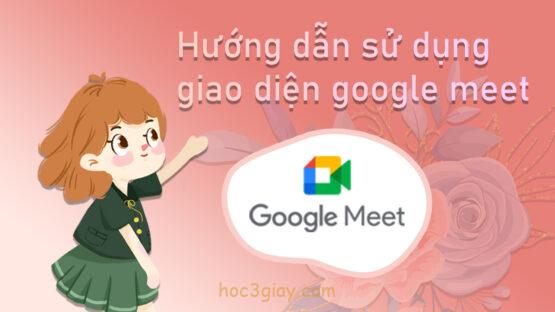 Sử dụng giao diện google meet