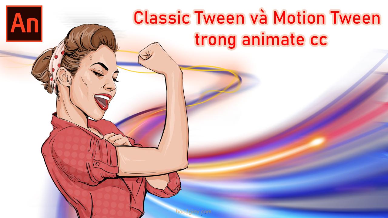 Chuyển động classic tween và motion tween trong animate cc
