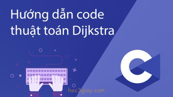Hướng dẫn code thuật toán Dijkstra