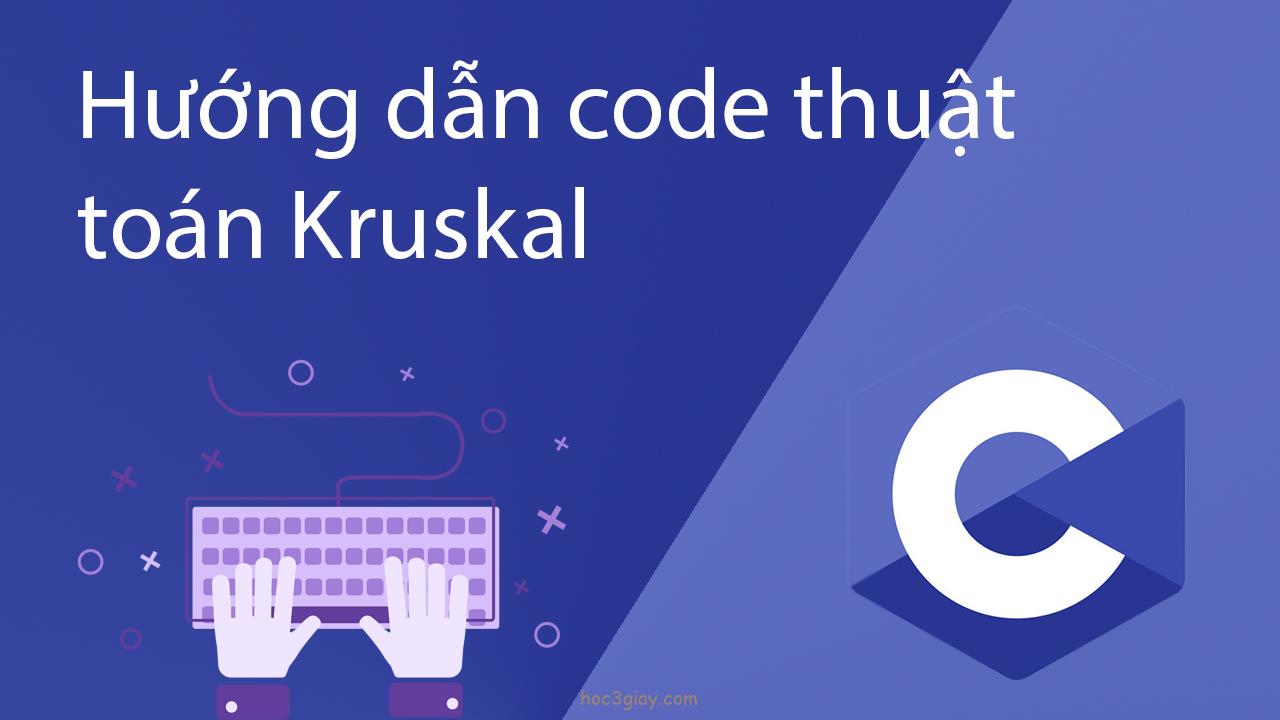 Hướng dẫn code thuật toán Kruskal bằng ngôn ngữ c