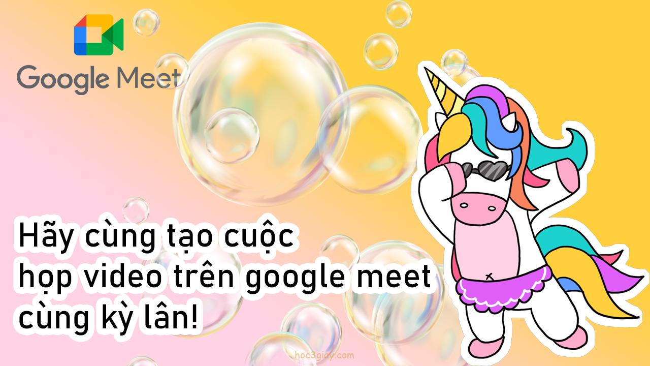 Hướng dẫn tạo cuộc họp video trên google meet