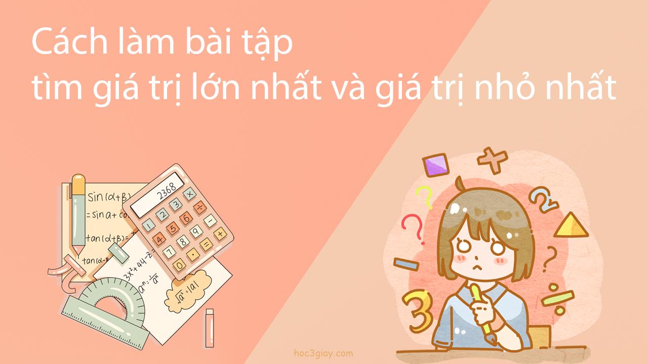 Cách làm bài tập tìm giá trị lớn nhất và giá trị nhỏ nhất