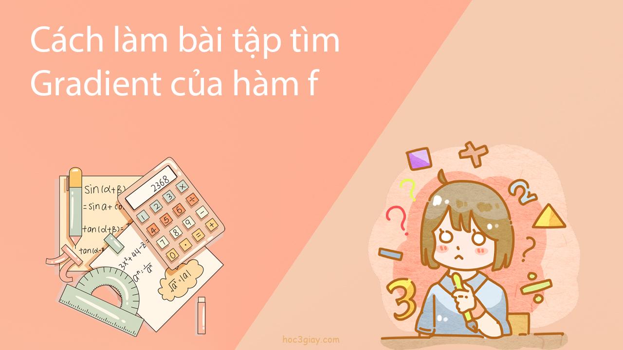 Cách làm bài tập tìm Gradient của hàm f