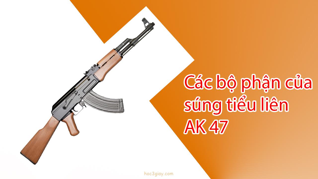 Các bộ phận cơ bản bên ngoài của AK 47 và các chức năng của nó