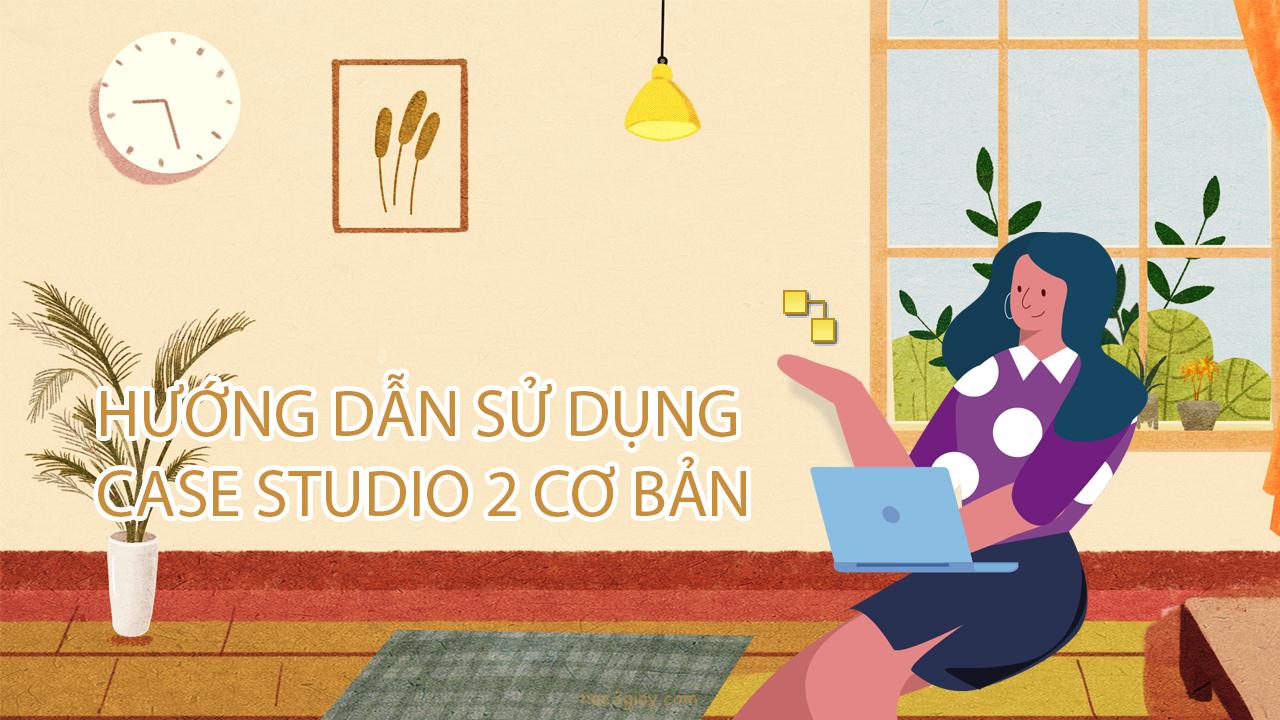 Hướng dẫn sử dụng CASE studio 2 cơ bản