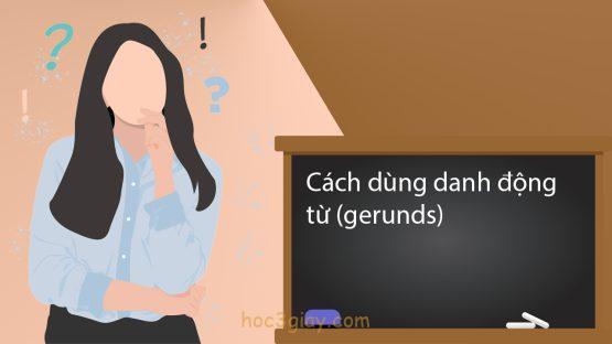 Cách dùng danh động từ (gerunds)