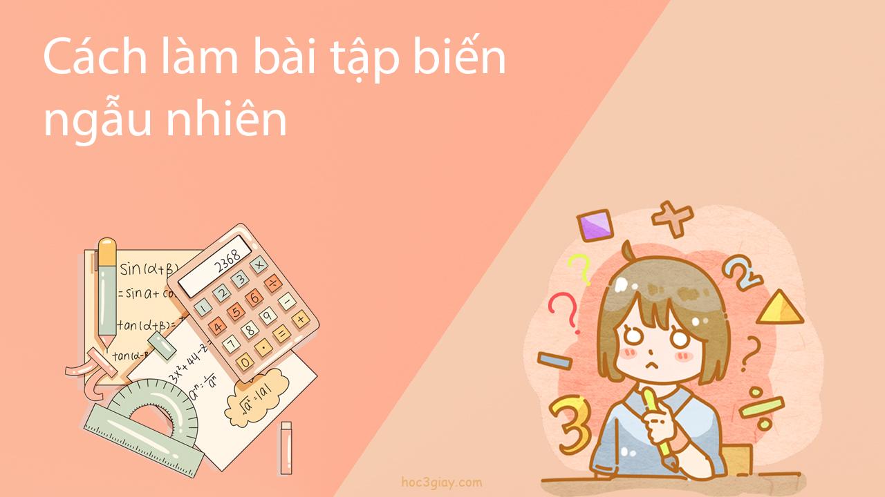 Cách làm bài tập biến ngẫu nhiên